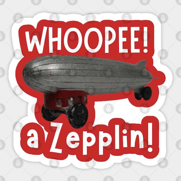 Whoopee a Zepplin! Sticker by TurnerTees